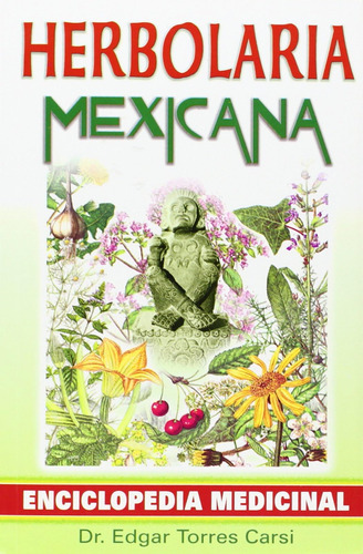 Libro: Herbolaria Mexicana: Enciclopedia Medicinal (spanish 