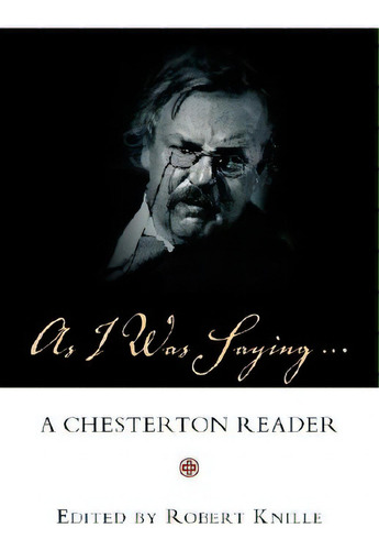 As I Was Saying: A Chesterton Reader, De Chesterton, G. K.. Editorial Regent College Pub (wa), Tapa Blanda En Inglés