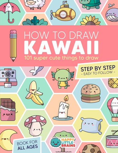 Libro: How To Draw Kawaii: 101 Super Cute Things To Draw Wit