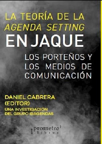 La Teoría De La Agenda Setting En Jaque - Cabrera, Daniel