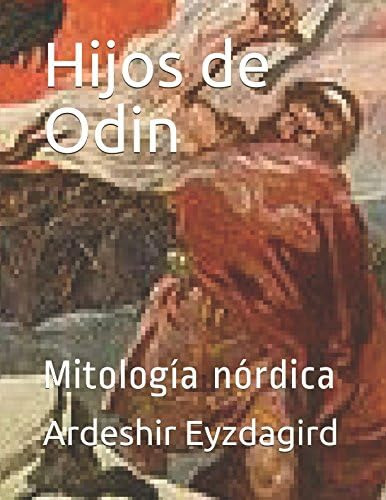 Hijos De Odin: Mitología Nórdica (spanish Edition), De Eyzdagird, Ardeshir. Editorial Oem, Tapa Blanda En Español
