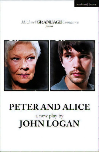 Peter And Alice: A New Play, De John Logan., Vol. 1. Editorial Bloomsbury Publishing Plc, Tapa Blanda En Inglés
