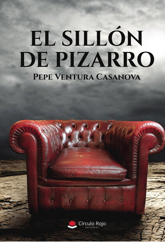 El Sillón De Pizarro, De Ventura Casanova  Pepe.. Grupo Editorial Círculo Rojo Sl, Tapa Blanda En Español