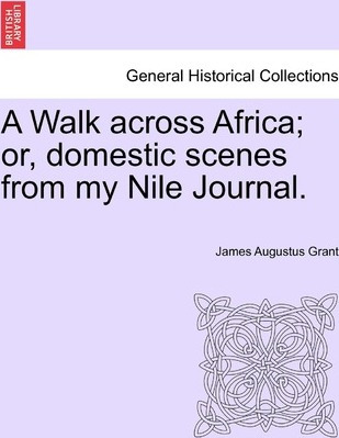 Libro A Walk Across Africa; Or, Domestic Scenes From My N...