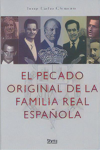 El Pecado Original De La Familia Real Espaãâ±ola, De Josep Carles Clemente. Editorial Styria De Ediciones Y Publicaciones S.l, Tapa Dura En Español