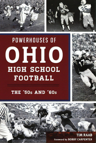 Powerhouses Of Ohio High School Football: The 50s And 60s, De Raab, Tim. Editorial History Pr, Tapa Blanda En Inglés