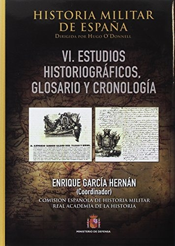 Historia Militar De España. Tomo Vi. Cronología, Glosario Y 