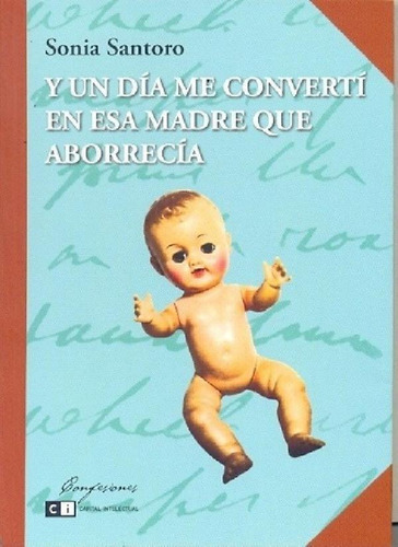 Libro - Y Un Dia Me Converti En Esa Madre Que Aborrecia - S