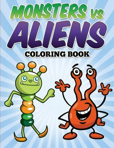 Monsters Vs Aliens Coloring Book : Coloring & Activity Book For Kids Ages 3-8, De L L Demaco. Editorial Createspace Independent Publishing Platform, Tapa Blanda En Inglés