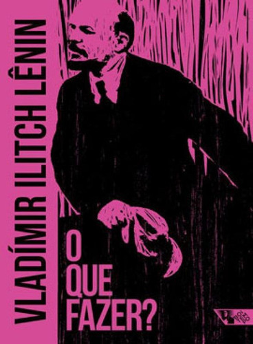 O Que Fazer? - Vol. 4: Questões Candentes De Nosso Movimento, De Lênin, Vladímir Ilitch. Editora Boitempo Editorial, Capa Mole Em Português