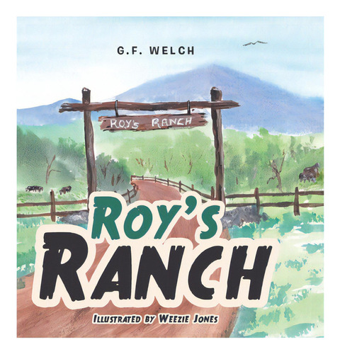 Roy's Ranch, De Welch, G. F.., Vol. 1. Editorial Lightning Source Inc, Tapa Dura En Inglés
