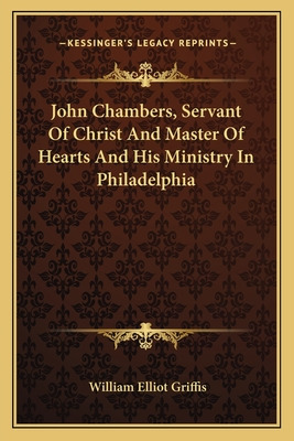 Libro John Chambers, Servant Of Christ And Master Of Hear...