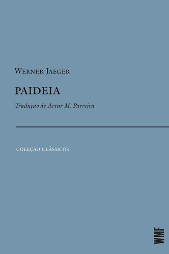 Paideia: Tradução De Artur M. Parreira, De Werner Jaeger. Coleção Clássicos Editorial Wmf Martins Fontes, Capa Mole, Edição 7 Em Português, 2024