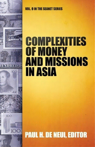 Complexities Of Money And Missions In Asia (seanet 9), De Paul H De Neui. Editorial William Carey Library Publishers, Tapa Blanda En Inglés