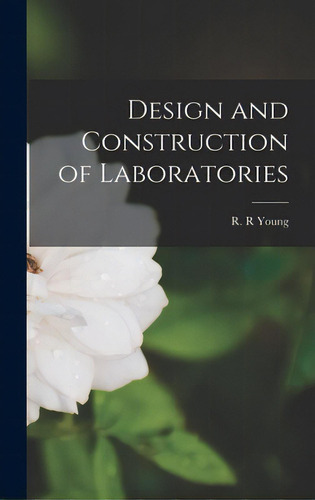 Design And Construction Of Laboratories, De Young, R. R.. Editorial Hassell Street Pr, Tapa Dura En Inglés