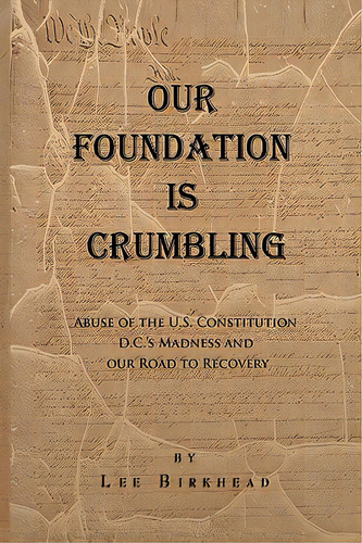 Our Foundation Is Crumbling, De Birkhead, Lee. Editorial Authorhouse, Tapa Blanda En Inglés