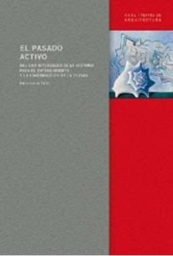 Libro - El Pasado Activo: Del Uso Interesado De La Historia