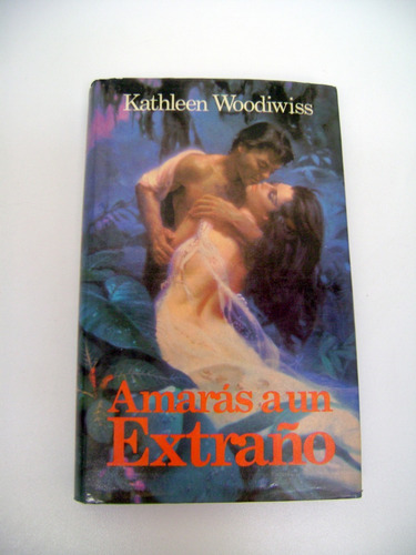 Amaras A Un Extraño Woodiwiss Tapa Dura Romantica Boedo (Usado)