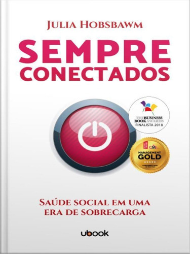 Sempre Conectados: Saúde Social Em Uma Era De Sobrecarga, De Hobsbawm, Julia. Editora Ubook Editora, Capa Mole Em Português