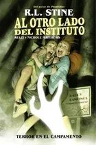 Comprar Al Otro Lado Del Instituto. Terror En El Campamento: Terror En El Campamento, De R.l. Stine., Vol. 1. Editorial Norma Editorial, S.a., Tapa Blanda En Español