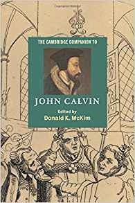 The Cambridge Companion To John Calvin (cambridge Companions