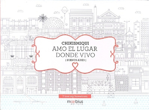 Amo El Lugar Donde Vivo. Buenos Aires - Chikismiqui