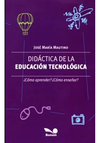 Libro Didactica De La Educacion Tecnologic  Mautino Jose M.