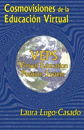 Cosmovisiones De La Educacion Virtual: Veps: Virtual Educati