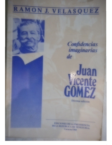 Confidencias Imaginarias De Juan Vicente Gómez - Ramón J. Ve