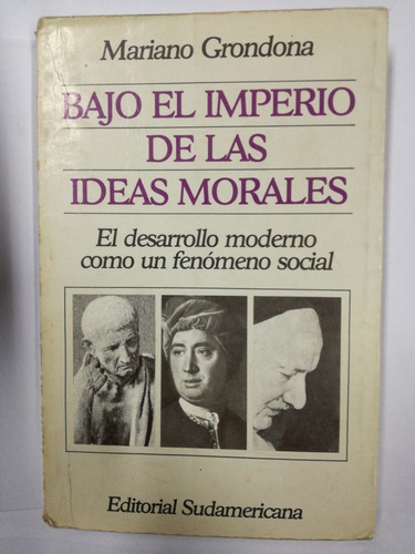 Bajo El Imperio De Las Ideas Morales Mariano Grondona