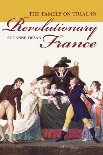 Libro: The Family On Trial In Revolutionary France (volume