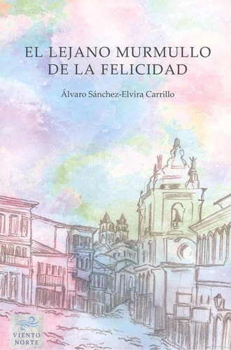 Libro: El Lejano Murmullo De La Felicidad. Sanchez-elvira Ca