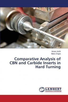 Comparative Analysis Of Cbn And Carbide Inserts In Hard T...