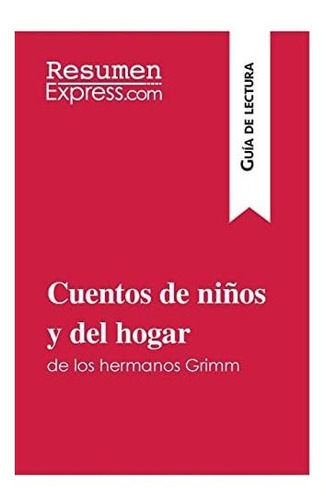 Cuentos De Ninos Y Del Hogar De Los Hermanos Grimm (guia De