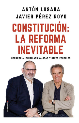 Constituciãâ³n: La Reforma Inevitable: Monarquía, Plurinacionalidad Y Otros Escollos, De Losada, Antón., Vol. 1. Editorial Roca Editorial, Tapa Blanda En Español