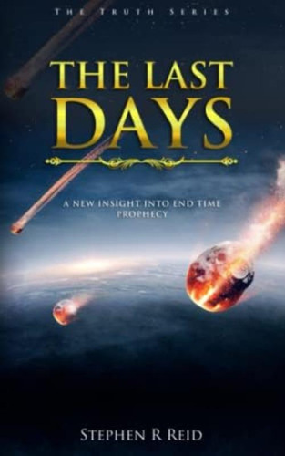 The Last Days: A New Insight Into End Time Prophecy, De Reid, Stephen R. Editorial Oem, Tapa Blanda En Inglés