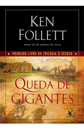 Livro Queda De Gigantes  - Trilogia Do Século - Livro 1 - Ken Follett; Trad: Fernanda Abreu E Fabiano Morais [2010]