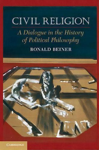 Civil Religion, De Ronald Beiner. Editorial Cambridge University Press, Tapa Blanda En Inglés