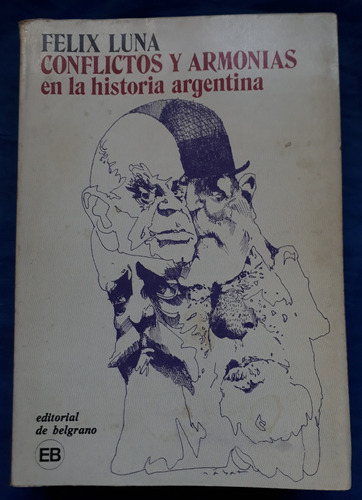 Conflictos Y Armonías En La Historia Argentina Félix Luna