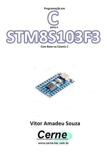Livro Programação Em C Para O Stm8s103f3 Com Base No Cosm...