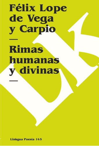 Rimas Humanas Y Divinas Del Licenciado Tomé De Burguillos, De Félix Lope De Vega Y Carpio. Editorial Linkgua Red Ediciones En Español