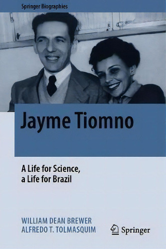 Jayme Tiomno : A Life For Science, A Life For Brazil, De William Dean Brewer. Editorial Springer Nature Switzerland Ag, Tapa Dura En Inglés