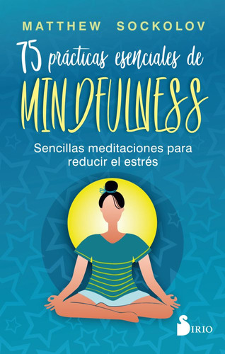 75 Practicas Esenciales De Mindfulness - Matthew Sockolov