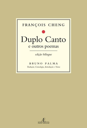 Duplo Canto: e outros poemas, de Cheng, François. Editora Ateliê Editorial Ltda - EPP, capa mole em francés/português, 2011