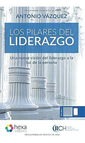Los Pilares Del Liderazgo Una Nueva Vision Del..., De Vázquez Vega, Anto. Editorial Hexa Editores En Español