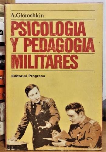 Psicología Y Pedagogía Militares. A. Glótochkin