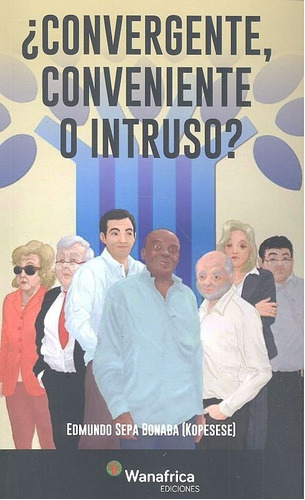 Convergente, Conveniente o Intruso, de Sepa Bonaba, Edmundo. Editorial Ediciones Wanafrica, tapa blanda en español