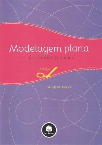 Modelagem Plana Para Moda Feminina - 5ª Ed