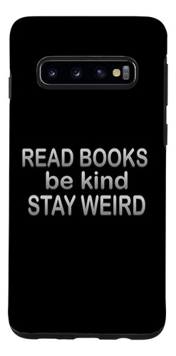Galaxy S10 Read Books Be Kind Stay Weird Funny Book Lover Qu
