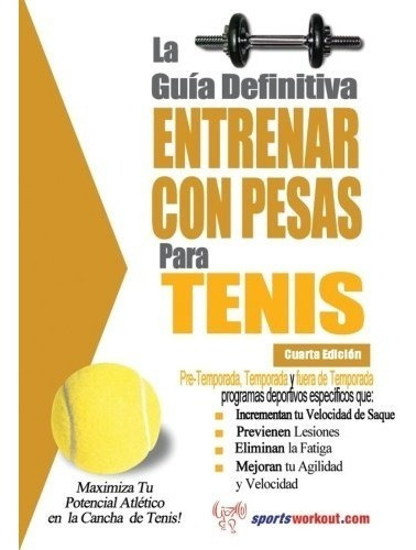 Libro : La Guia Definitiva - Entrenar Con Pesas Para Teni...